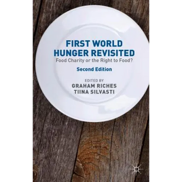 First World Hunger Revisited: Food Charity or the Right to Food?