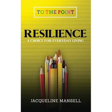 Resilience: A Choice For Every Day Living