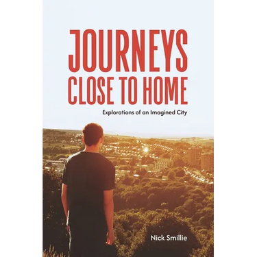 Journeys Close to Home: Explorations of an Imagined City