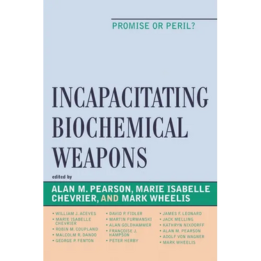 Incapacitating Biochemical Weapons: Promise or Peril?