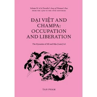 Đại Việt and Champa: Volume 3C of A Traveller's Story of Vietnam's Past