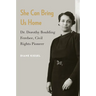 She Can Bring Us Home: Dr. Dorothy Boulding Ferebee, Civil Rights Pioneer