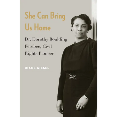She Can Bring Us Home: Dr. Dorothy Boulding Ferebee, Civil Rights Pioneer