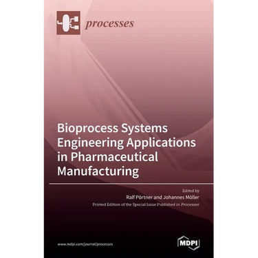 Bioprocess Systems Engineering Applications in Pharmaceutical Manufacturing