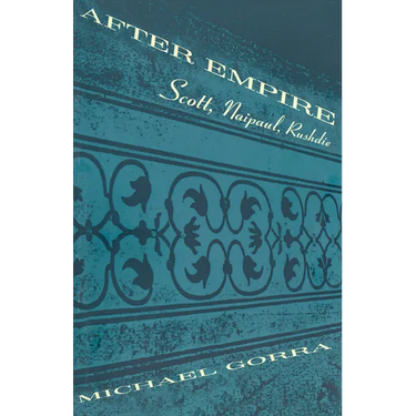 After Empire: Scott, Naipaul, Rushdie