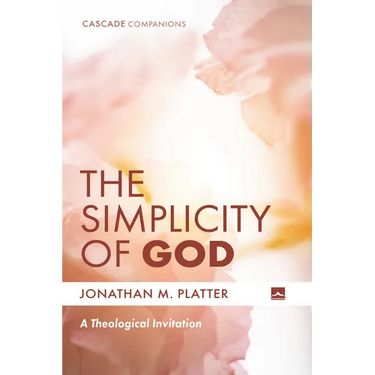 The Simplicity of God: A Theological Invitation