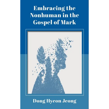 Embracing the Nonhuman in the Gospel of Mark