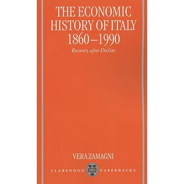 The Economic History of Italy 1860-1990 ' Recovery After Decline '