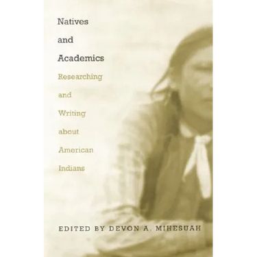 Natives and Academics: Researching and Writing about American Indians