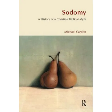 Sodomy: A History of a Christian Biblical Myth
