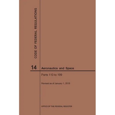 Code of Federal Regulations, Title 14, Aeronautics and Space, Parts 110-199, 2019