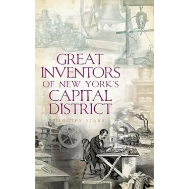 Great Inventors of New York's Capital District