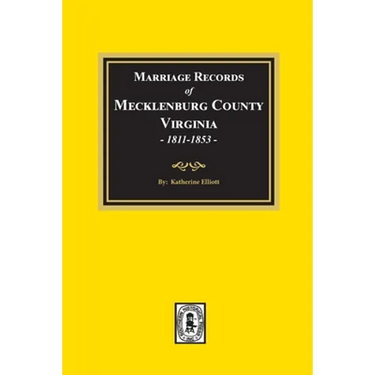 Marriage Records of Mecklenburg County, Virginia, 1811-1853. (Volume #2)