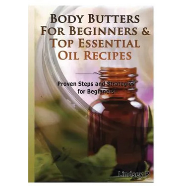 Body Butters For Beginners & Top Essential Oil Recipes