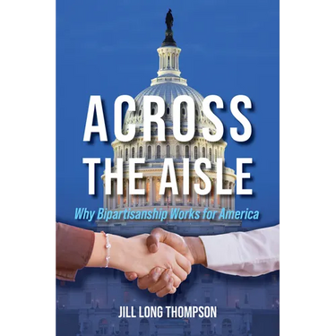 Across the Aisle: Why Bipartisanship Works for America