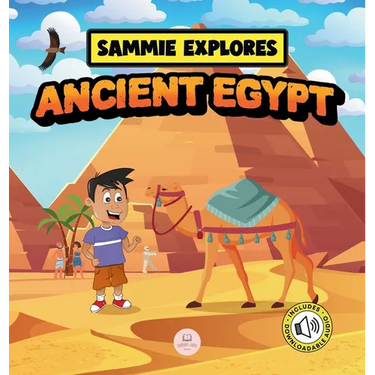 Sammie Explores Ancient Egypt: Learn About Ancient Egyptian Civilization