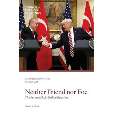 Neither Friend Nor Foe: The Future of U.S.-Turkey Relations