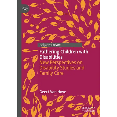 Fathering Children with Disabilities: New Perspectives on Disability Studies and Family Care