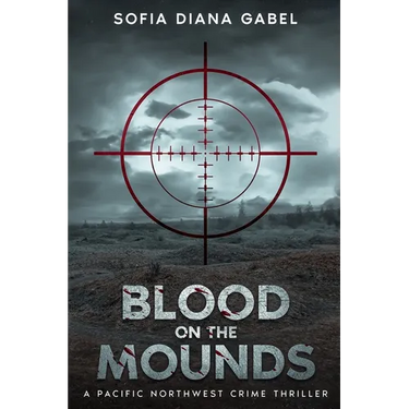 Blood on the Mounds, A Pacific Northwest Crime Thriller