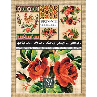 Victorian Berlin Work Pattern Plates: A Collection of Charted Motifs from 19th Century Germany for Needlepoint & Cross Stitch