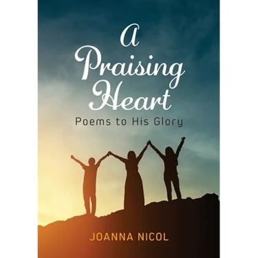 A Praising Heart: Poems to His glory