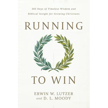 Running to Win: 365 Days of Timeless Wisdom and Biblical Insight for Growing Christians