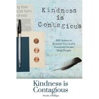 Kindness is Contagious: 100 Stories to Remind You God is Good and So are Most People