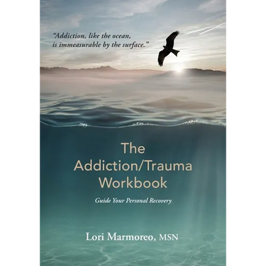 The Addiction/Trauma Workbook: Guide Your Personal Recovery