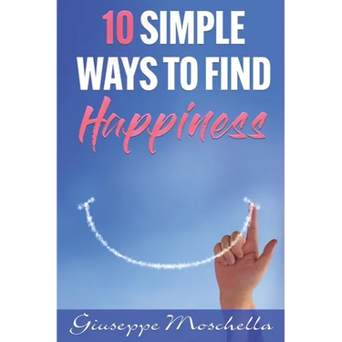 10 Simple Ways To Find Happiness