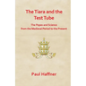 The Tiara and the Test Tube. the Popes and Science from the Medieval Period to the Present