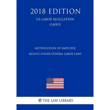 Notification of Employee Rights Under Federal Labor Laws (US Labor Regulation) (LMSO) (2018 Edition)