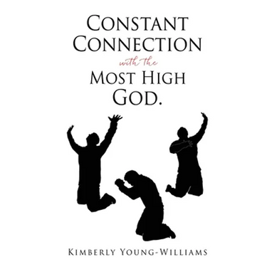 Constant Connection with the Most High God.
