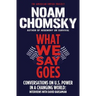 What We Say Goes: Conversations on U.S. Power in a Changing World