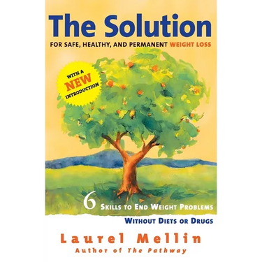 The Solution: For Safe, Healthy, and Permanent Weight Loss