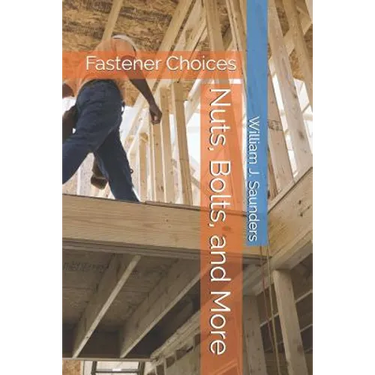 Nuts, Bolts, and More: Fastener Choices