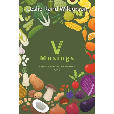 Vmusings: A Plant-Based Diet Sourcebook Part 1