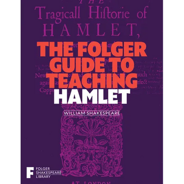 The Folger Guide to Teaching Hamlet