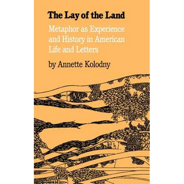 The Lay of the Land: Metaphor as Experience and History in American Life and Letters
