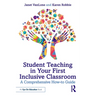 Student Teaching in Your First Inclusive Classroom: A Comprehensive How-to Guide