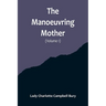 The Manoeuvring Mother (Volume 1)