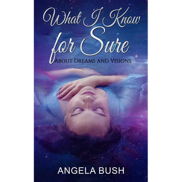 What I Know for Sure: About Dreams and Visions