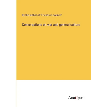 Conversations on war and general culture