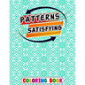 Satisfying Patterns Coloring Book: patterns pages for Relaxation Simple and Hard Easy Geometric Patterns to Color for Adults And Kids Easy Calming Art