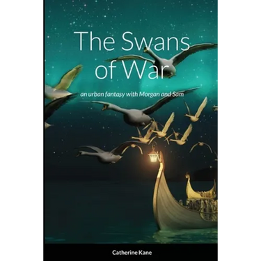 The Swans of War: an urban fantasy with Morgan and Sam
