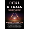 Rites and Rituals: Harnessing the Power of Sacred Ceremony