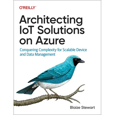 Architecting Iot Solutions on Azure: Conquering Complexity for Scalable Device and Data Management