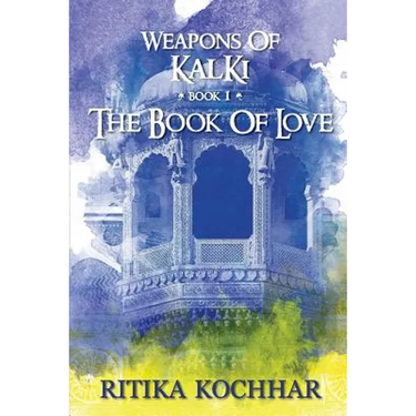 Weapons of Kalki: The Book of Love - Book 1