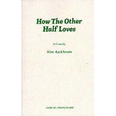 How the Other Half Loves - A Comedy