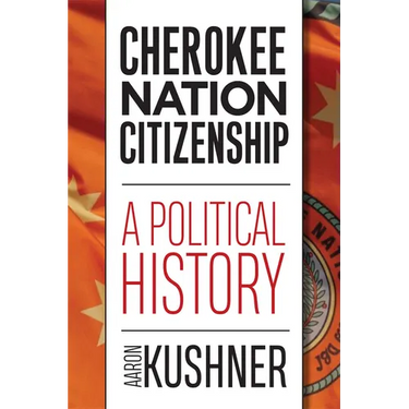 Cherokee Nation Citizenship: A Political History