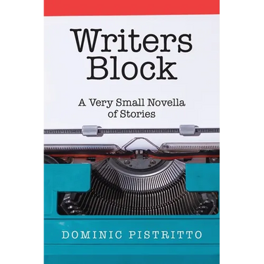 Writers Block: A Very Small Novella of Stories